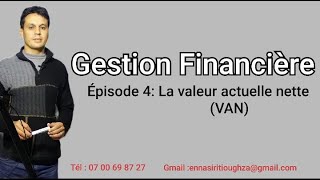 Episode 4 la Valeur Actuelle Nette V A N [upl. by Selim]