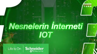 Nasıl Dönüşür  Nesnelerin İnterneti IOT  Schneider Electric [upl. by Flemming]