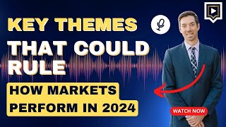 InvestTalk  182024 – Key Themes That Could Rule How the Markets Perform in 2024 [upl. by Arrol]