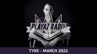 Playaz Radio  Tyke  March 2022 [upl. by Ernestine]