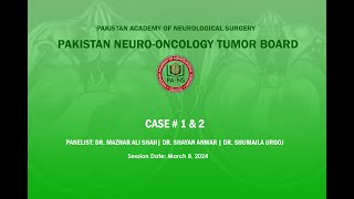 Pakistan NeuroOncology Tumor Board  Case 1 amp 2  March 8 2024 [upl. by Meela]