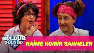 Güldür Güldür Show  Naime En Komik Sahneler [upl. by Ruphina632]