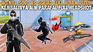 40 KILL PAKE FULL SET HITAM PUTIH FULL HEADSHOT KARENA AIM PARAFAL GUA IS BACK [upl. by Mirth]