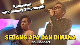 Kamasean with Sammy Simorangkir  Sedang Apa dan Dimana Idol Concert [upl. by Belen24]