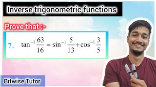 Prove that tan inverse 63 by 16 is equal to sin inverse 5 by 13  cos inverse 3 by 5 [upl. by Aicercul]