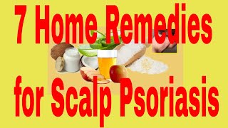 7 Home Remedies for Scalp Psoriasis [upl. by Haliehs788]