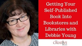 Getting Your SelfPublished Book Into Bookstores And Libraries With Debbie Young [upl. by Zennie]