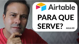 COMO ORGANIZAR O TEMPO E SER MAIS PRODUTIVO  Airtable  Aula 03 Tutorial [upl. by Cannell]