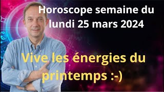 Astrologie horoscope semaine du lundi 25 mars 2024 [upl. by Downey]