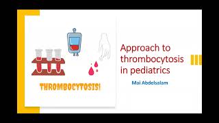 Approach to Thrombocytosis in Pediatrics Dr Mai Abdelsalam [upl. by Laval]