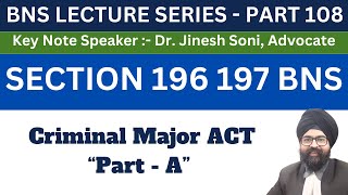 BNS PART 108  SECTION 196 197 BNS  Dr Jinesh Soni  2024 [upl. by Parthenia]