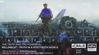 IDFA The Truth and the Powerful Bellingcat  Truth in a PostTruth World  idfa2018 [upl. by Koal]