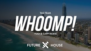 Tag Team  Whoomp There It Is Gapp x Yosh Remix [upl. by Naarah]