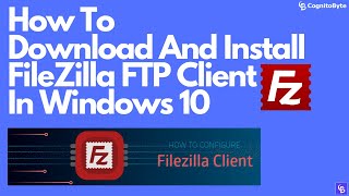 How To Download FileZilla FTP Client 2021  How To Install FileZilla Client In Windows 10 [upl. by Friedman561]