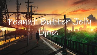 Galantis  Peanut Butter Jelly Lyrics  spread it like peanut butter jelly [upl. by Ecad]