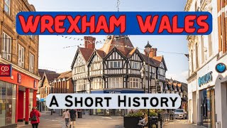 Wrexham Wales A Short History [upl. by Nehgaem]