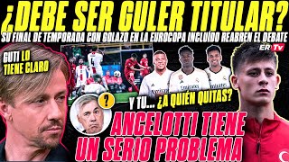 ¡LA ESTÁ ROMPIENDO GULER Y por MÉRITOS PROPIOS MERECE SER TITULAR en el REAL MADRID ¿QUIÉN SALE [upl. by Moureaux752]