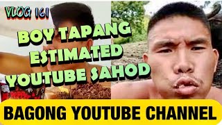 BOY TAPANG NEW YOUTUBE CHANNEL KAYANG MAGING 1M SUBSCRIBERS IN 34 MONTHS  MAGKANO YOUTUBE SAHOD [upl. by Zetra]