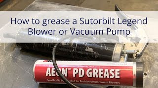 How to grease a Sutorbilt Legend Blower or Vacuum Pump [upl. by Acinoda]