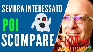 Perchè SEMBRA Interessato ma Poi Scompare e non riesci a fartene una ragione [upl. by Anillehs245]