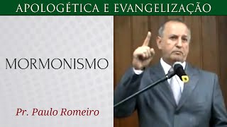 Mormonismo  Pr Paulo Romeiro [upl. by Ardnek]