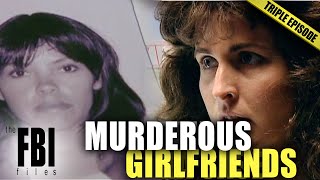 Murderous Girlfriends  TRIPLE EPISODE  The FBI Files [upl. by Aydin337]