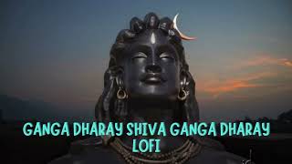 Ganga Dharay Shiva Ganga Dharay LOFI  Latest Shiva Songs 2024  SHIVRATRI SPECIAL  Shiv Bhajan [upl. by Burtis677]