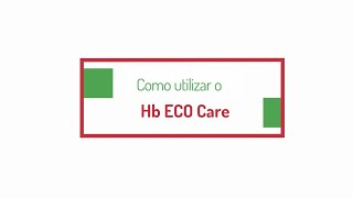 Como utilizar o Hb ECO Care [upl. by Rehtaeh364]