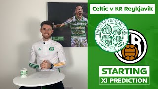 Celtic v KR Reykjavik  Starting XI Prediction [upl. by Aivatnuhs]