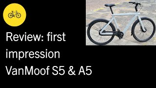 Review first impression VanMoof S5 amp A5 [upl. by Esyle]