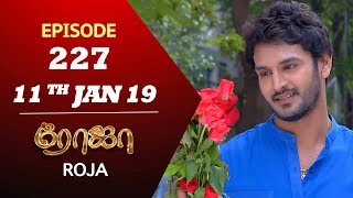 ROJA Serial  Episode 227  11th Jan 2019  ரோஜா  Priyanka  SibbuSuryan  Saregama TVShows Tamil [upl. by Claus]