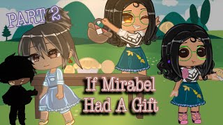 Encanto AU  If Mirabel Had A Gift Part 2  ♡𝙶𝚕𝚞𝚝𝚝𝚣♡ [upl. by Rafa]