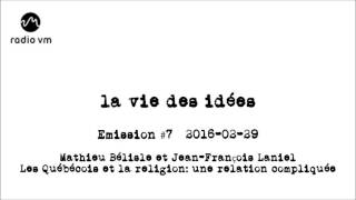 La vie des idées 7  M Bélisle et JF Laniel Les Québécois amp la religion une relation compliquée [upl. by Necaj]