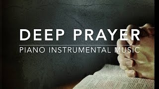 Deep Prayer 1 Hour Piano Music for Prayer amp Meditation [upl. by Nnyleahs]