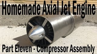 Homemade Axial Jet Engine Part11 Compressor Assembly [upl. by Tillio]