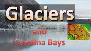 Glaciers and Carolina Bays [upl. by Ulda]