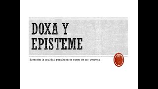 Doxa y episteme [upl. by Thirza]