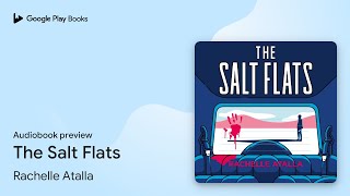 The Salt Flats by Rachelle Atalla · Audiobook preview [upl. by Oiramej744]