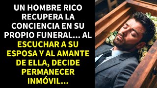 UN HOMBRE RICO RECUPERA LA CONCIENCIA EN SU PROPIO FUNERAL AL ESCUCHAR A SU ESPOSA Y AL AMANTE DE [upl. by Sirotek]