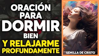 Oración para Dormir Bien y Relajarme Profundamente [upl. by Flossi574]