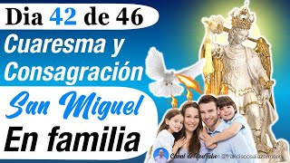 DIA 42 CUARESMA y CONSAGRACIÓN a SAN MIGUEL Oración a San Miguel Arcangel para PROTECCIÓN [upl. by Annij]