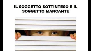 Il soggetto sottinteso e il soggetto mancante analisi logica [upl. by Dane]