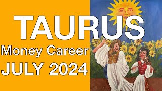 ♉️ Taurus July 2024 💰 Lucky Change 💰 Money Career Finance Tarot Reading [upl. by Maxma]