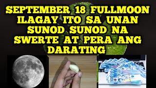 PUT THIS IN YOUR PILLOW 🛏️ THIS COMING SEPTEMBER 18 FULLMOON 🌕 SUNOD SUNOD NA SWERTE AT PERA 🍀💵 [upl. by Cinnamon]