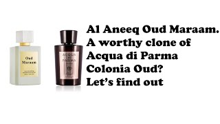 Al Aneeq Oud Maraam Review  Acqua di Parma Colonia Oud Clone [upl. by Ardnassak7]