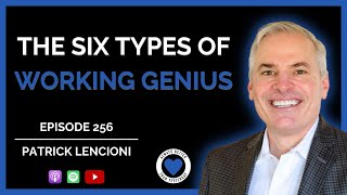 The Six Types of Working Genius  Patrick Lencioni  Ep 256 ABTY Podcast  PatrickLencioniOfficial [upl. by Reiser5]