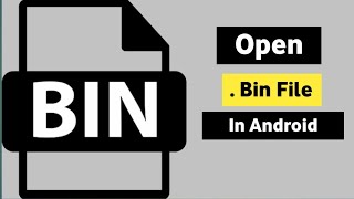 How To Open BIN File In Android 2021  Best BIN Files Opener or Extractor l Best BIN Files Opener [upl. by Asel]