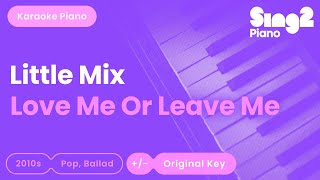 Little Mix  Love Me Or Leave Me Karaoke Piano [upl. by Mateusz]