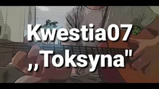 Kwestia 07 Toksyna Tekst Gitara Łatwe akordy [upl. by Airdnahs]