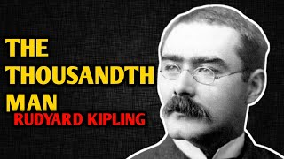 RUDYARD KIPLING Poems The THOUSANDTH MAN by Rudyard Kipling [upl. by Alacim]